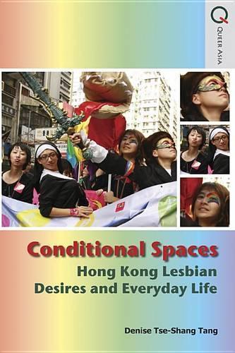 Conditional Spaces - Hong Kong Lesbian Desires and Everyday Life (Paperback)