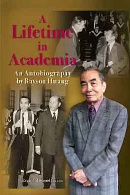 A Lifetime in Academia - An Autobiography by Rayson Huang (Hardback)