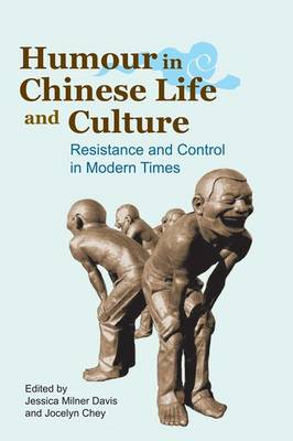 Humour in Chinese Life and Culture: Resistance and Control in Modern Times (Hardback)