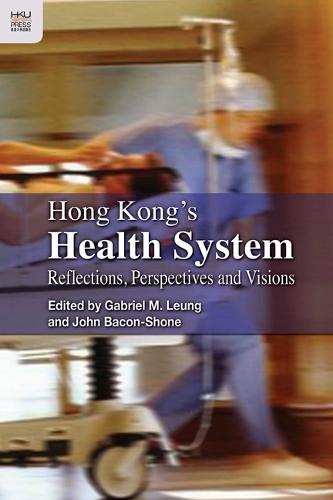 Hong Kong's Health System - Reflections, Perspectives and, Visions (Paperback)