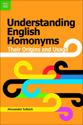 Understanding English Homonyms - Their Origins and Usage (Paperback)
