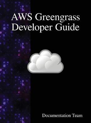 AWS Greengrass Developer Guide (Hardback)