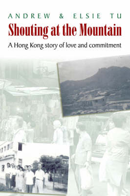 Shouting at the Mountain: A Hong Kong Story of Love and Commitment (Paperback)