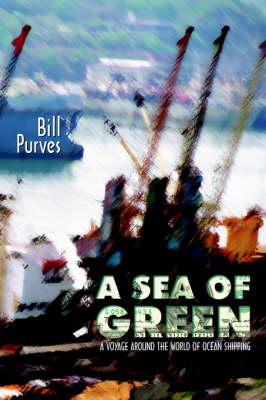 A Sea of Green: A Voyage Around the World of Ocean Shipping (Paperback)