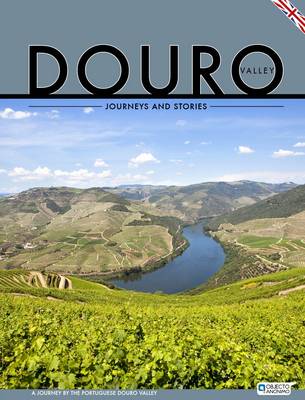 Douro Valley - Journeys and Stories: A Journey by the Portuguese Douro Valley (Paperback)