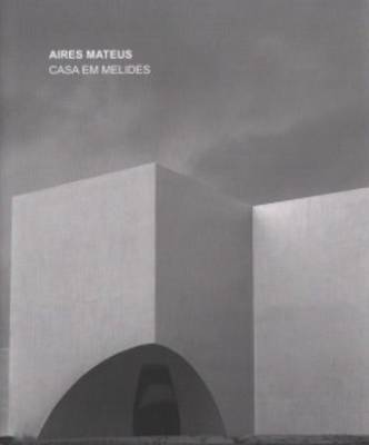 Aires Mateus - Casa Em Melides (House in Melides) (Hardback)