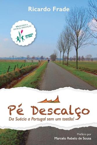 Pe Descalco: Da Suecia a Portugal Sem Um Tostao! (Paperback)