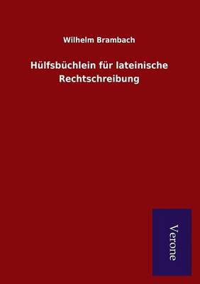 Hulfsbuchlein Fur Lateinische Rechtschreibung (Paperback)