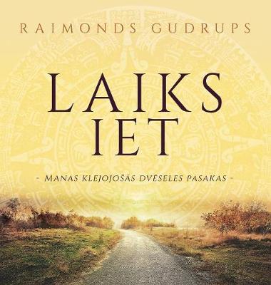 "Laiks Iet": "Manas Klejojosās Dvēseles Pasakas" (Hardback)
