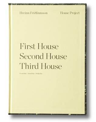 Hreinn Fridfinnsson - First House Second House Third House (Hardback)