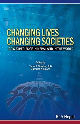 Changing Lives Changing Societies: Ica's Experience in Nepal and in the World (Paperback)