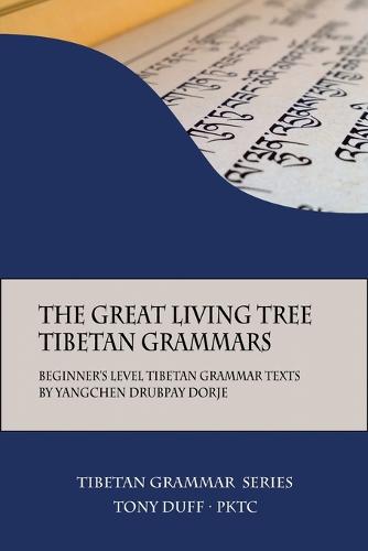The Great Living Tree Tibetan Grammars: Beginner's Level Tibetan Grammar Texts by Yangchen Drubpay Dorje - Tibetan Grammar 1 (Paperback)