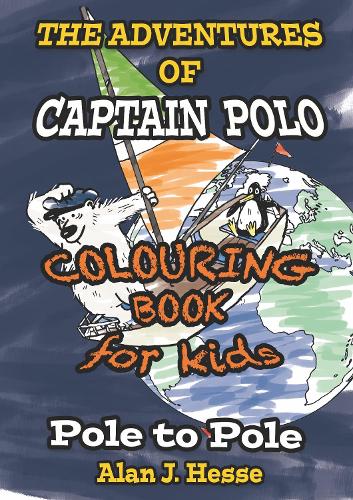 The Adventures of Captain Polo: Pole to Pole (Colouring Book Edition): Colour-in graphic novel that teaches kids about climate change - The Adventures of Captain Polo 4 (Paperback)