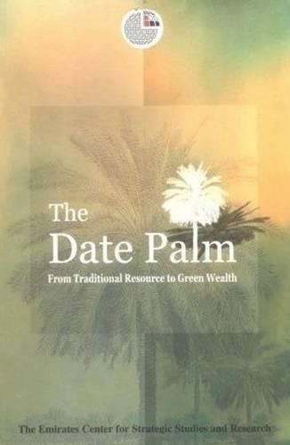 The Date Palm: From Traditional Resource to Green Wealth (Paperback)