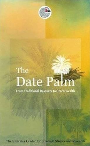The Date Palm: From Traditional Resource to Green Wealth (Hardback)