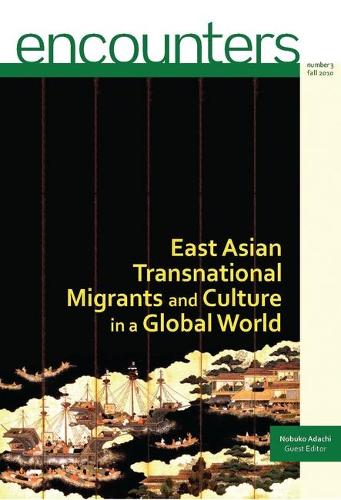 East Asian Transnational Migrants and Culture in a Global World - Encounters v. 3 (Paperback)