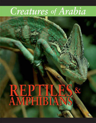 Creatures of Arabia: Reptiles and Amphibians (Hardback)