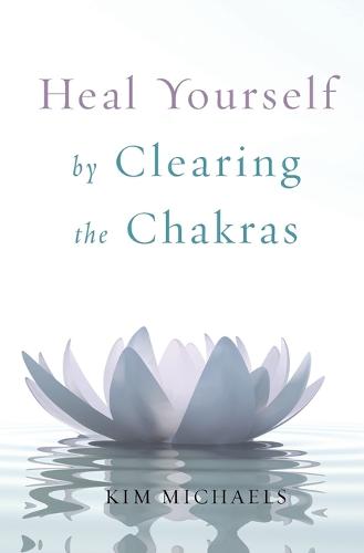 Heal Yourself by Clearing the Chakras (Paperback)