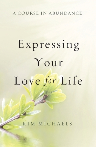 A Course in Abundance: Expressing Your Love for Life (Paperback)