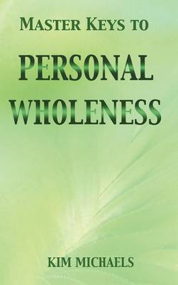 Master Keys to Personal Wholeness (Hardback)