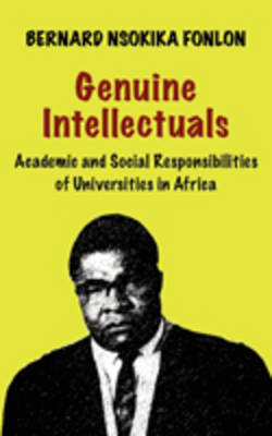 Genuine Intellectuals: Academic and Social Responsibilities of Universities in Africa (Paperback)