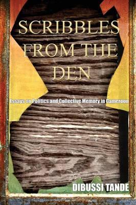 Scribbles from the Den: Essays on Politics and Collective Memory in Cameroon (Paperback)