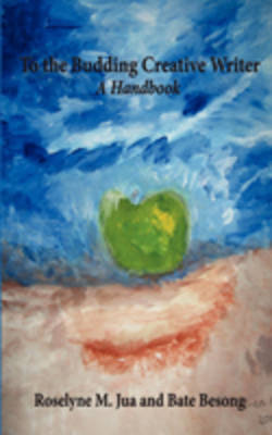 To the Budding Creative Writer: A Handbook (Paperback)