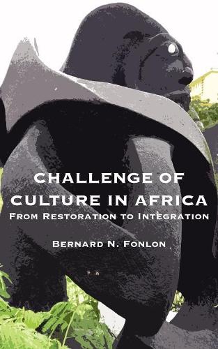 Challenge of Culture in Africa: From Restoration to Integration (Paperback)