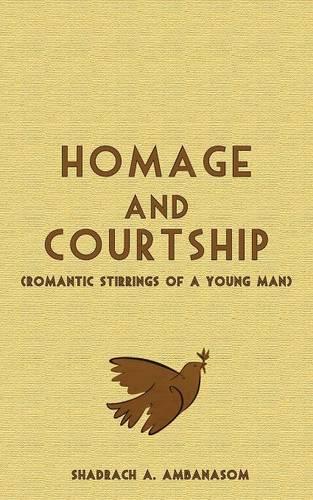 Homage and Courtship: Romantic Stirrings of a Young Man (Paperback)