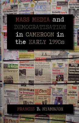 Mass Media and Democratisation in Cameroon in the Early 1990s (Paperback)