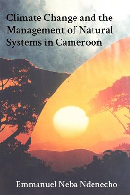 Climate Change and the Management of Natural Systems in Cameroon (Paperback)