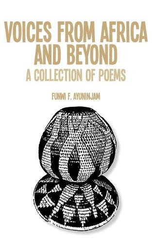 Voices from Africa and Beyond. A Collection of Poems (Paperback)