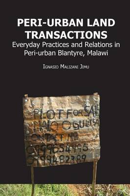 Peri-Urban Land Transactions. Everyday Practices and Relations in Peri-Urban Blantyre, Malawi (Paperback)