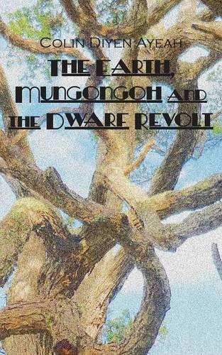 The Earth, Mungongoh and the Dwarf Revolt (Paperback)