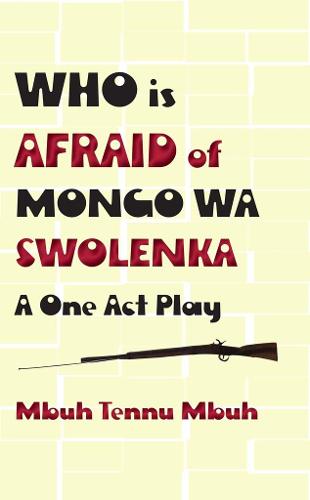 Who Is Afraid of Mongo Wa Swolenka: A One Act Play (Paperback)