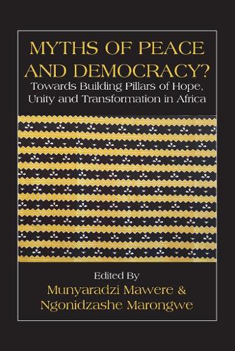 Myths of Peace and Democracy?: Towards Building Pillars of Hope, Unity and Transformation in Africa (Paperback)