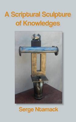 A Scriptural Sculpture of Knowledges (Paperback)