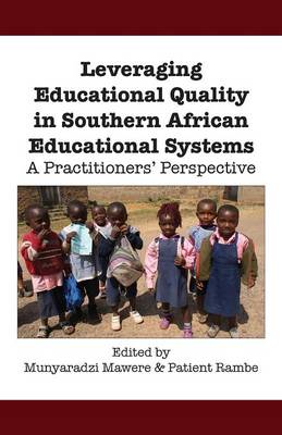 Leveraging Educational Quality in Southern African Educational Systems. a Practitioners' Perspective (Paperback)