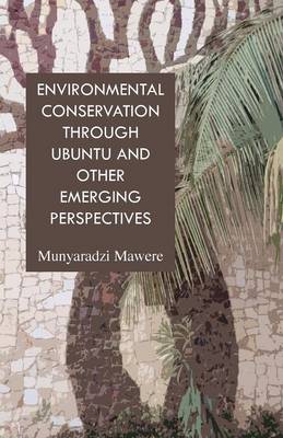Environmental Conservation Through Ubuntu and Other Emerging Perspectives (Paperback)