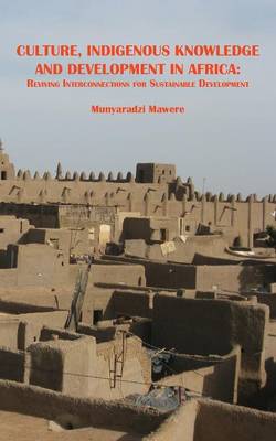 Culture, Indigenous Knowledge and Development in Africa. Reviving Interconnections for Sustainable Development (Paperback)