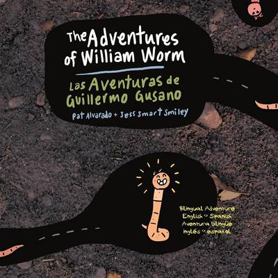 The Aventures of William Worm * Las Aventuras de Guillermo Gusano: Tunnel Engineer * Ingeniero de Tuneles (Paperback)