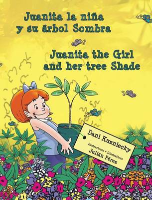 Juanita La Nina y Su Arbol Sombra * Juanita the Girl and Her Tree Shade (Hardback)