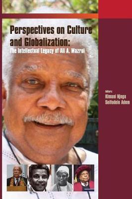 Critical Perspectives on Culture and Globalisation: The Intellectual Legacy of Ali Mazrui (Paperback)