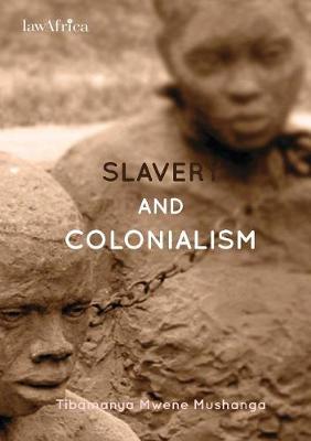 Slavery and Colonialism. Man's Inhumanity to Man for Which Africans Must Demand Reparations (Paperback)