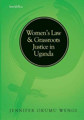 Women's Law and Grassroots Justice in Uganda - Essays in Women's Law (Paperback)