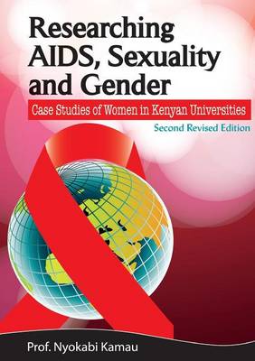 Researching AIDS, Sexuality and Gender. Case Studies of Women in Kenyan Universities (Paperback)