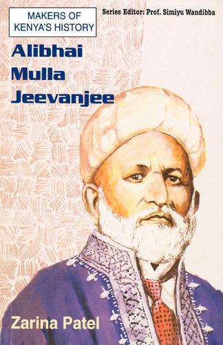 Alibhai Mulla Jeevanjee - Makers of Kenya's History 11 (Paperback)