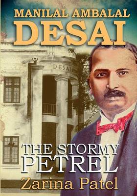 Manilal Ambalal Desai: The Stormy Petrel (Paperback)
