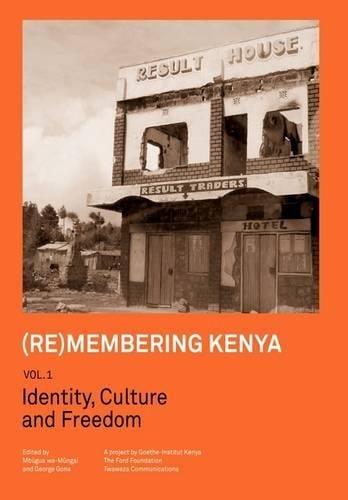 (re)Membering Kenya Vol 1. Identity, Culture and Freedom (Paperback)