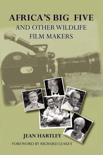Africa's Big Five and Other Wildlife Filmmakers. a Centenary of Wildlife Filming in Kenya (Paperback)